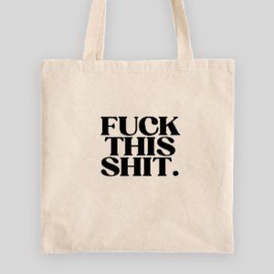 Fuck This Shit Tote Bag